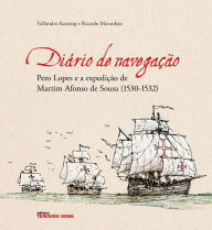 Title: Diário de navegação: Pero Lopes e a expedição de Martim Afonso de Sousa (1530-1532), Author: Vallandro Keating