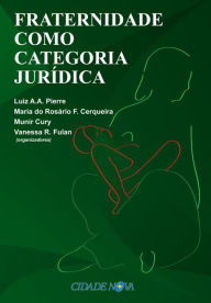 Title: Fraternidade como categoria jurídica, Author: Luiz Pierre