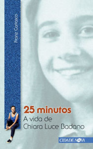 Title: 25 minutos: A vida de Chiara Luce Badano, Author: Franz Coriasco