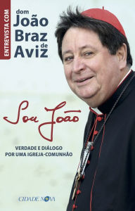 Title: Sou João: Verdade e diálogo por uma Igreja-comunhão, Author: Adelmo Galindo