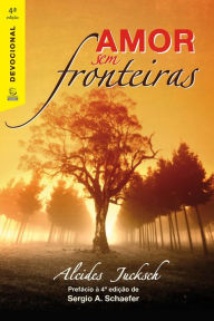 Title: Amor sem fronteiras: Devocional, Author: Alcides Jucksch