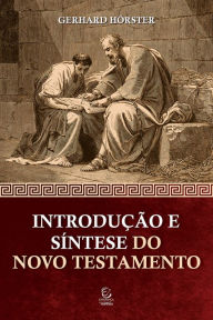 Title: Introdução e síntese do Novo Testamento - 4ª edição: Breve introdução ligada ao Comentário Bíblico Esperança do NT., Author: Gerhard Hörster