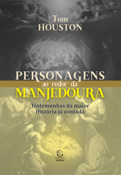 Personagens ao redor da manjedoura: Testemunhas da maior História já contada