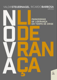 Title: Nova Liderança: Paradigmas de liderança em tempo de crise, Author: Valdir Steuernagel