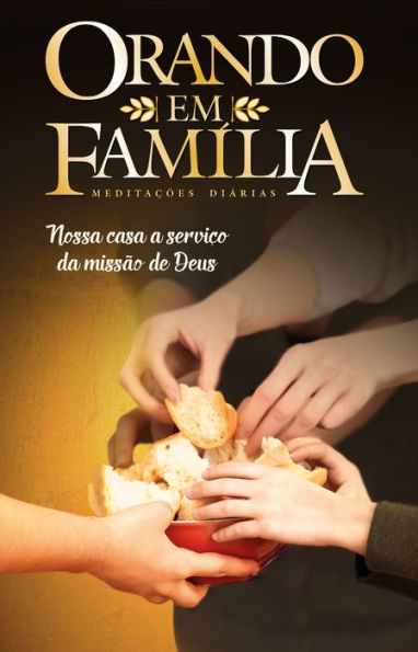 Orando em Família 2019: Nossa casa a serviço da missão de Deus