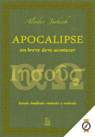 Title: Apocalipse: em breve deve acontecer - eBook: em breve deve acontecer, Author: Alcides Jucksch