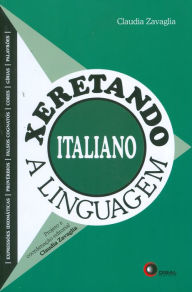 Title: Xeretando a linguagem em Italiano, Author: Claudia Zavaglia
