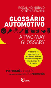 Title: Glossário Automotivo: Glossário de expressões e vocábulos da área automotiva em geral, vias e sinais de trânsito, Author: Rosalind Mobaid