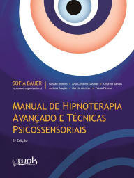Title: Manual de Hipnoterapia avançado e técnicas psicossensoriais, Author: Sofia Bauer