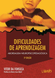 Title: Dificuldade de aprendizagem: Abordagem neuropsicopedagógica, Author: Vitor da Fonseca