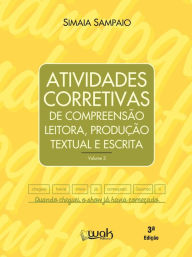 Title: Atividades corretivas de compreensão leitora, produção textual e escrita, Author: Simaia Sampaio