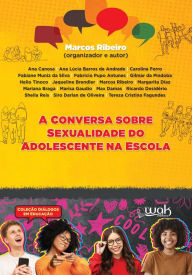 Title: A Conversa sobre Sexualidade do Adolescente na Escola, Author: Marcos Ribeiro