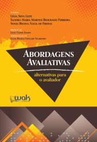 Title: Abordagens avaliativas: Alternativas para o avaliador, Author: Ligia Silva Leite