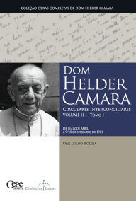 Title: Dom Helder Camara Circulares Interconciliares Volume II - Tomo I, Author: Dom Helder Camara