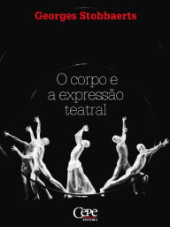 Title: O Corpo e a Expressão Teatral, Author: Georges Stobbaerts