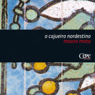 Title: O cajueiro Nordestino, Author: Mauro Mota