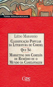 Title: Classificação Popular Da Literatura de Cordel / Que só / Marketing dos Camelôs de Remédio ou o Mundo da Camelotagem, Author: Liêdo Maranhão