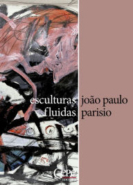Title: Esculturas fluidas, Author: João Paulo Parisio