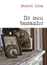 Title: Do meu tamanho, Author: Daniel Lima