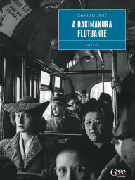 Title: A Dakimakura Flutuante: 4º PRÊMIO PERNAMBUCO DE LITERATURA - POESIA, Author: Camillo José