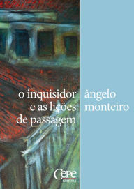Title: O inquisidor e as lições de passagem, Author: Ângelo Monteiro