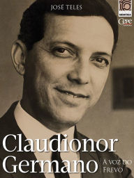 Title: Claudionor Germano: a voz do frevo: Coleção Memória, Author: José Teles