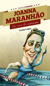 Title: Joanna Maranhão: Na raia da superação, Author: Carlos Lopes