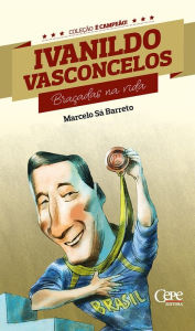 Title: Ivanildo Vasconcelos: Braçadas na vida, Author: Marcelo Sá Barreto