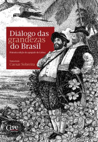 Title: Diálogo das grandezas do Brasil: Primeira edição do apógrafo de Lisboa, Author: Caesar Sobreira