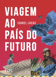 Title: Viagem ao país do futuro, Author: Isabel Lucas
