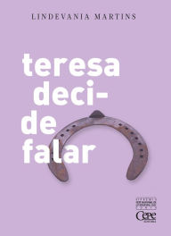 Title: Teresa decide falar, Author: Lindevania Martins