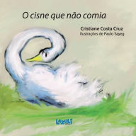Title: O CISNE QUE NÃO COMIA, Author: CRISTIANE COSTA CRUZ