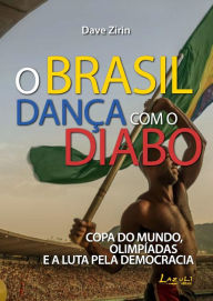 Title: O Brasil dança com o diabo: Copa do Mundo, Olimpíadas e a luta pelo democracia, Author: Dave Zirin