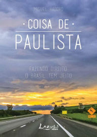 Title: Coisa de paulista: Fazendo direito, o Brasil tem jeito, Author: Miguel Haddad