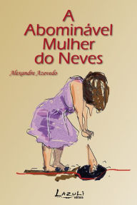 Title: A abominável mulher do Neves, Author: Alexandre Azevedo