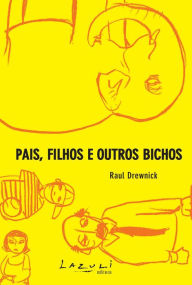 Title: Pais, filhos e outros bichos, Author: Raul Drewnick