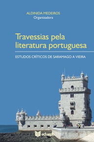 Title: Travessias pela literatura portuguesa: estudos críticos de Saramago a Vieira, Author: Aldinida Medeiros