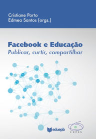 Title: Facebook e educação: publicar, curtir, compartilhar, Author: Cristiane Porto