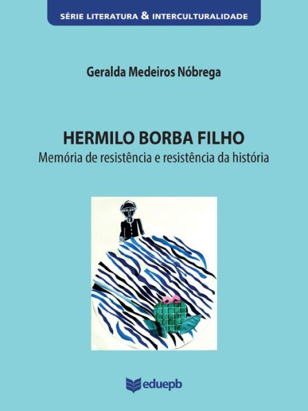 Hermilo Borba Filho: memória de resistência e resistência da história