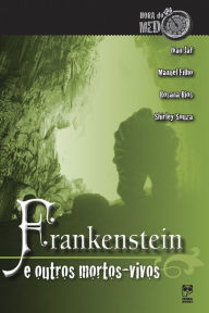 Title: Frankenstein e outros mortos-vivos, Author: Ivan Jaf