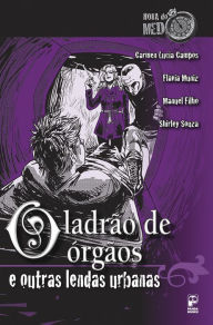 Title: O ladrão de órgãos e outras lendas urbanas, Author: Manuel Filho