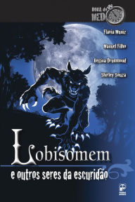 Title: Lobisomem e outros seres da escuridão, Author: Shirley Souza