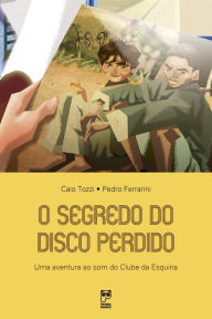 Title: O segredo do disco perdido, Author: Caio Tozzi
