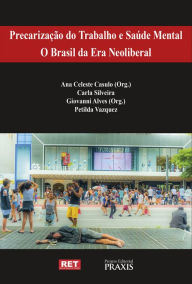 Title: Precarização do trabalho e saúde mental: o Brasil da era neoliberal, Author: ADRIANA L. SARAIVA LAMOUNIER RODRIGUES