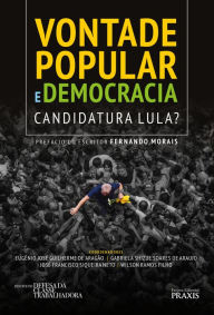 Title: Vontade popular e democracia: Candidatura Lula?, Author: Eugênio José Guilherme Aragão