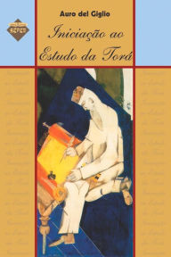 Title: Iniciação ao estudo da Torá, Author: Auro del Giglio