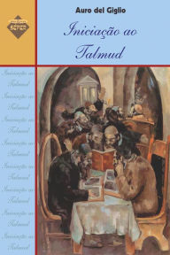 Title: Iniciação ao Talmud, Author: Auro del Giglio