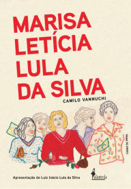 Title: Marisa Letícia Lula da Silva: Apresentação de Luiz Inácio Lula da Silva, Author: Camilo Vannuchi