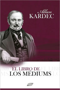 Title: El Libro de los Mediums, Author: Allan Kardec