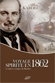 Title: Voyage Spirite en 1862, Author: Allan Kardec